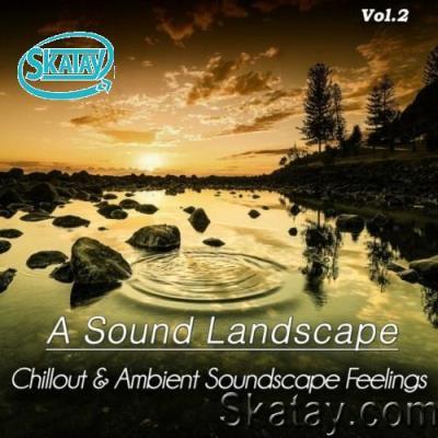 A Sound Landscape, Vol. 2 (Chillout & Ambient Soundscape Feelings) (2022)