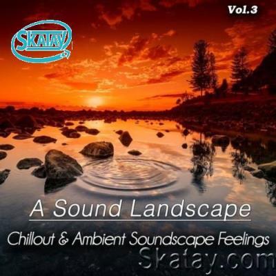 A Sound Landscape, Vol. 3 (Chillout & Ambient Soundscape Feelings) (2022)