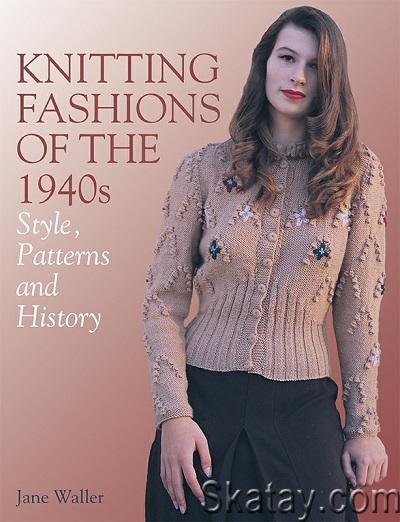 Knitting Fashions of the 1940s: Style, Patterns and History (2021)