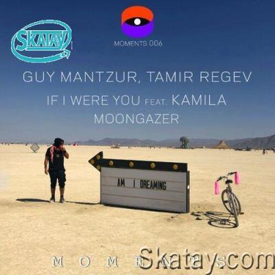 Guy Mantzur & Kamila & Tamir Regev - If I Were You / Moongazer (2022)