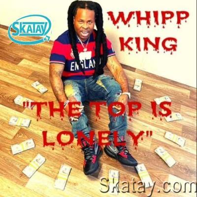 Whipp King - The Top Is Lonely (2022)