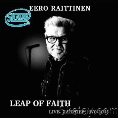 Eero Raittinen - Leap of Faith - Live Rarities 1970-2005 (2022)