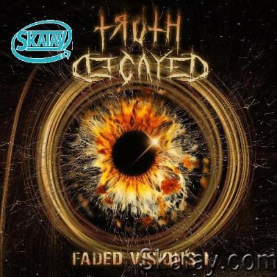 Truth Decayed - Faded Visions I (2022)