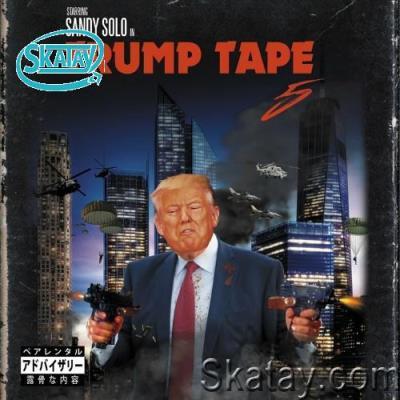 Sandy Solo - Trump Tape 5 (2022)