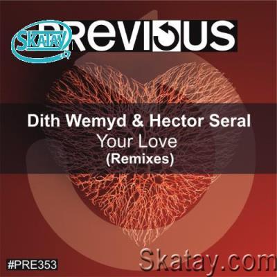 Dith Wemyd & Hector Seral - Your Love (Remixes) (2022)