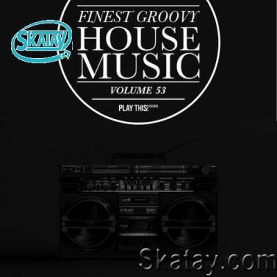 Finest Groovy House Music, Vol. 53 (2022)