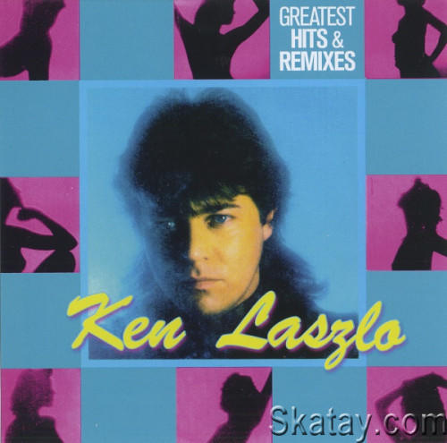 Ken Laszlo - Greatest Hits and Remixes (2015) FLAC