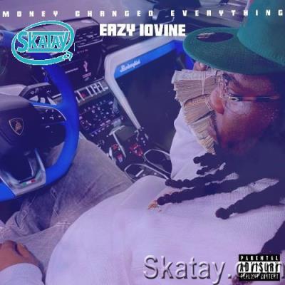 Eazy Iovine - Money Changed Everything (2022)