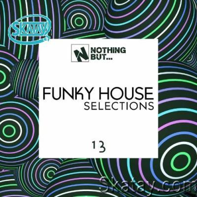 Nothing But... Funky House Selections, Vol. 13 (2022)