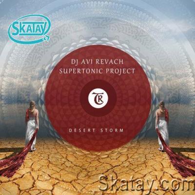 DJ Avi Revach & Supertonic Project - Desert Storm (2022)