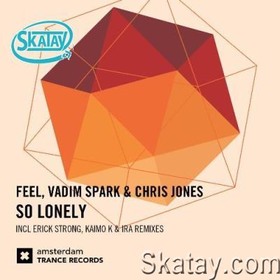 Feel & Vadim Spark & Chris Jones - So Lonely (2022)