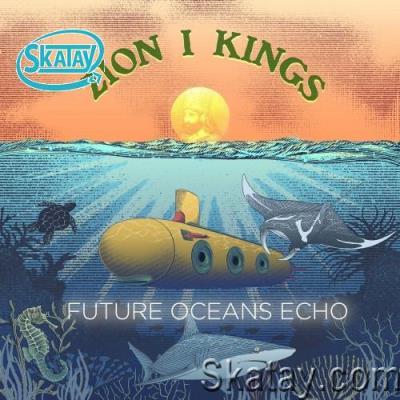 Zion I Kings - Future Oceans Echo (2022)