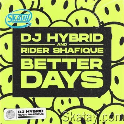 DJ Hybrid & Rider Shafique - Better Days (2022)