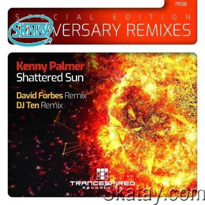 Kenny Palmer - Shattered Sun : (Anniversary Remixes) (2022)