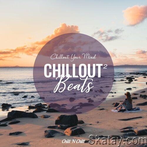Chillout Beats 2: Chillout Your Mind (2022)