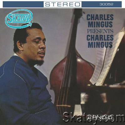 Charles Mingus - Charles Mingus Presents Charles Mingus (Remastered) (2022)