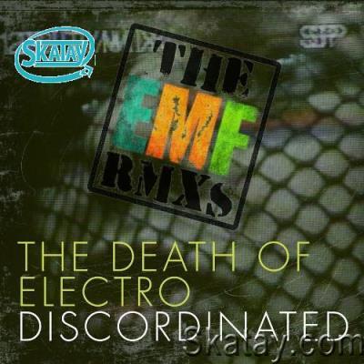 Discordinated - The Death Of Electro (The EMF Remixes) (2022)