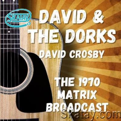 David Crosby - David & The Dorks: The 1970 Matrix Broadcast (2022)