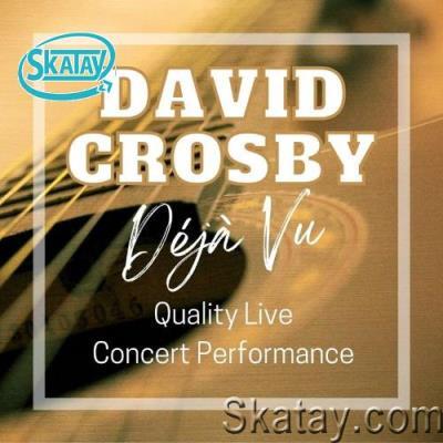 David Crosby - David Crosby: Déjà Vu Quality Live Concert Performance (2022)