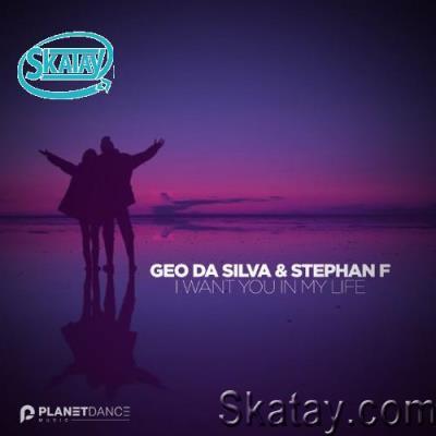 Geo Da Silva & Stephan F - I Want You In My Life (2022)
