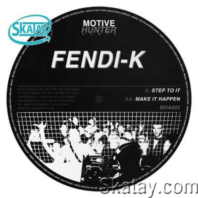 Fendi-K - Step To It / Make It Happen (2022)
