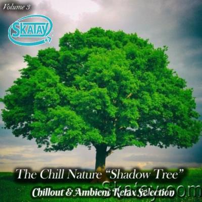 The Chill Nature "Shadow Tree", Vol. 3 (Chillout & Ambient Relax Selection) (2022)