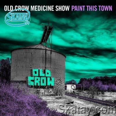 Old Crow Medicine Show - Paint This Town (2022)