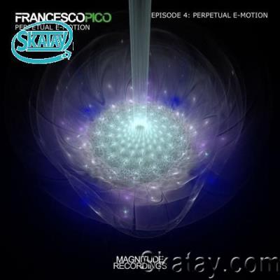 Francesco Pico - Perpetual E-Motion Episode 4 Perpetual E-Motion (2022)