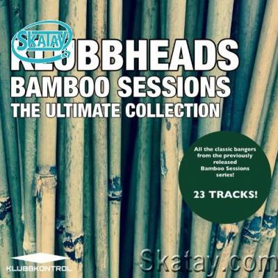 Klubbheads - Bamboo Sessions: The Ultimate Collection (2022)
