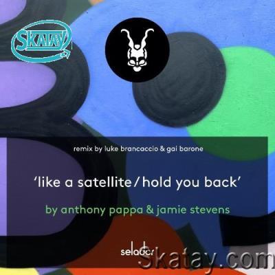 Anthony Pappa & Jamie Stevens - Like A Satellite / Hold You Back (2022)