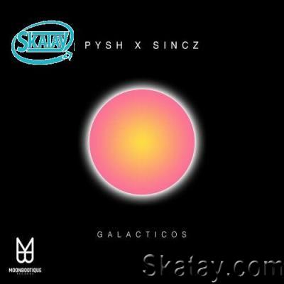 Pysh & Sincz - Galacticos (2022)