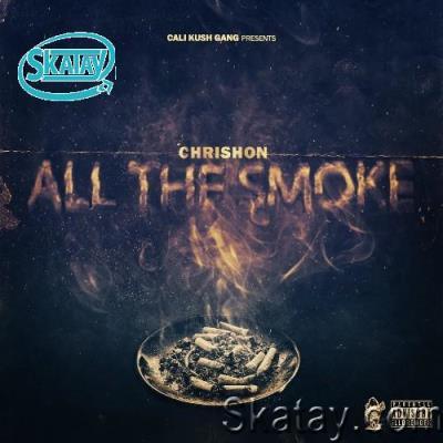 Chrishon - All The Smoke (2022)