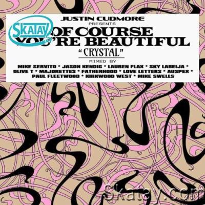 Justin Cudmore - Crystal: Of Course You're Beautiful (Remix Compilation) (2022)