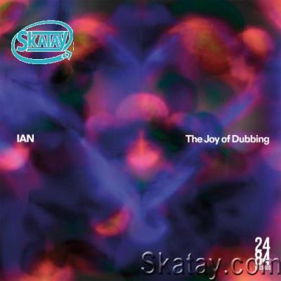 IAN - The Joy Of Dubbing (2022)