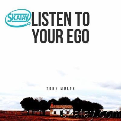 Tobe Multe - Listen to Your Ego (2022)