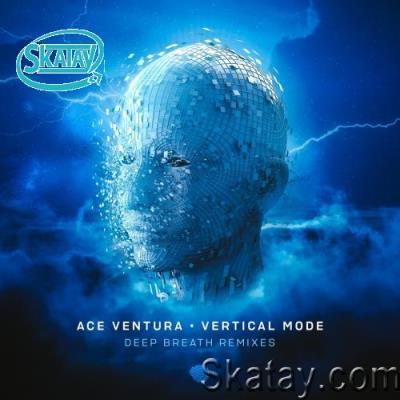 Ace Ventura & Vertical Mode - Deep Breath (Remixes) (2022)