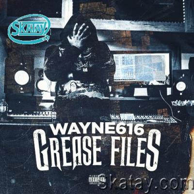 Wayne616 - Grease Files (2022)