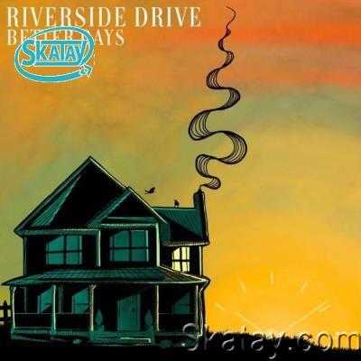 Riverside Drive - Better Days (2022)