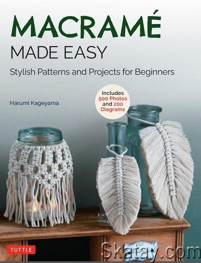 Macrame Made Easy: Stylish Patterns and Projects for Beginners (2022)