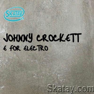 Johnny Crockett - E For Electro (2022)