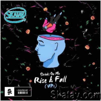 Drinks On Me - Rise & Fall (VIPs) (2022)