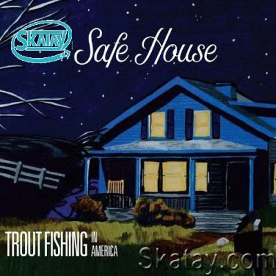 Trout Fishing in America - Safe House (2022)