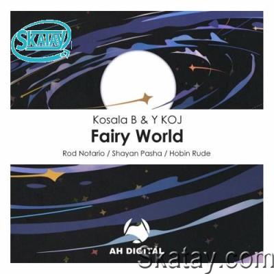 Kosala B & Y KOJ - Fairy World (2022)