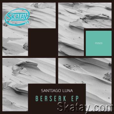Santiago Luna - Berserk EP (2022)