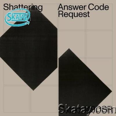 Answer Code Request - Shattering EP (2022)