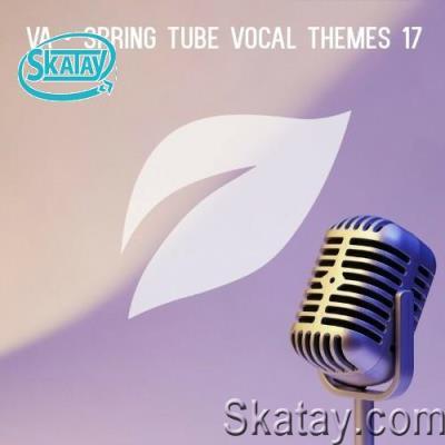 Spring Tube Vocal Themes, Vol. 17 (2022)