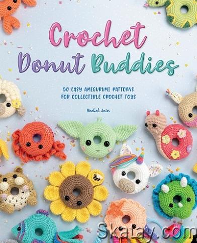 Crochet Donut Buddies: 50 easy amigurumi patterns for collectible crochet toys (2022)