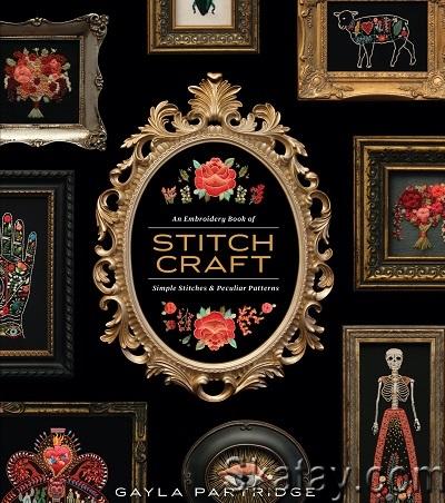 Stitchcraft: An Embroidery Book of Simple Stitches and Peculiar Patterns (2019)