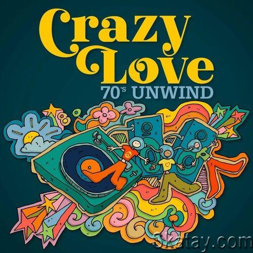 Crazy Love - 70's Unwind (2022)