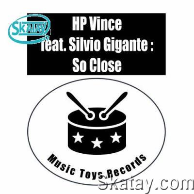 HP Vince feat Silvio Gigante - So Close (2022)